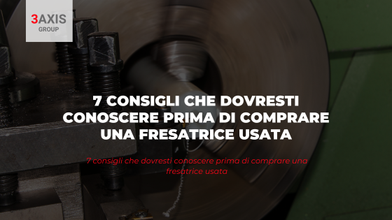 consigli che dovresti conoscere prima di comprare una fresatrice usata