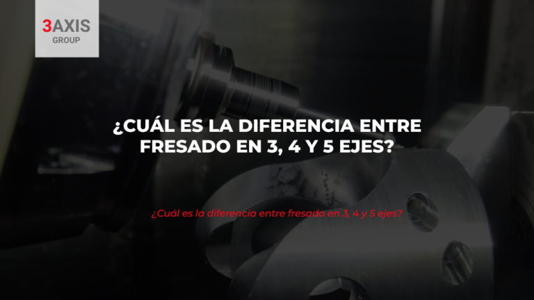 ¿Cuál es la diferencia entre fresado en 3, 4 y 5 ejes?